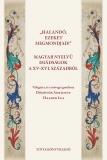 Tinta Knyvkiad: Haland, ezeket megmondjad! Magyar nyelv imdsgok a XV-XVI. szzadbl