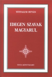 Ttfalusi Istvn: Idegen szavak magyarul