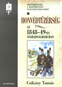 Csikny Tams: Honvdtzrsg az 1848-49-es szabadsgharcban