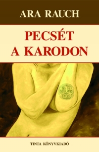 Ara Rauch: Pecst a karodon