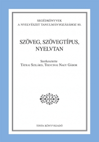 Ttrai Szilrd, Tolcsvai Nagy Gbor: Szveg, szvegtpus, nyelvtan