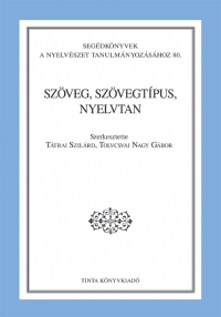 Ttrai Szilrd, Tolcsvai Nagy Gbor: Szveg, szvegtpus, nyelvtan