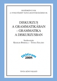 Keszler Borbla, Ttrai Szilrd: Diskurzus a grammatikban - grammatika a diskurzusban