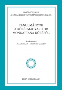 Haader Lea, Horvth Lszl: Tanulmnyok a kzpmagyar kor mondattana krbl