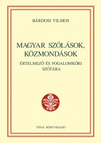 Bárdosi Vilmos: Magyar szólások, közmondások