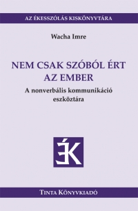 Wacha Imre: Nem csak szóból ért az ember