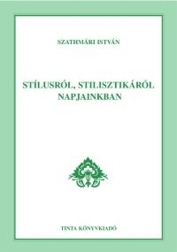Szathmri Istvn: Stlusrl, stilisztikrl napjainkban