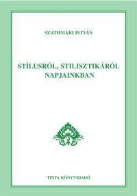 Szathmri Istvn: Stlusrl, stilisztikrl napjainkban