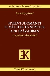 Bencdy Jzsef: Nyelvtudomnyi elmletek s nzetek a 20. szzadban