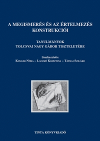 Kugler Nra, Laczk Krisztina, Ttrai Szilrd: A megismers s az rtelmezs konstrukcii