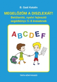 B. Gal Katalin: Megelzm a diszlexit!