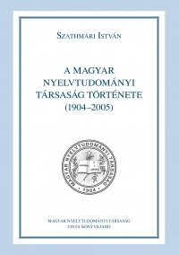 Szathmri Istvn: A Magyar Nyelvtudomnyi Trsasg trtnete (1904-2005)