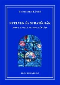 Cseresnysi Lszl: Nyelvek s stratgik, avagy a nyelv antropolgija