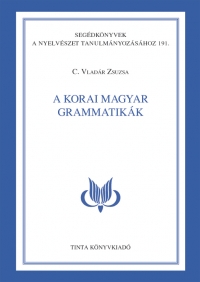 C. Vladr Zsuzsa: A korai  magyar grammatikk