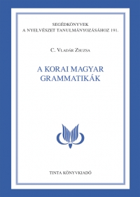 C. Vladr Zsuzsa: A korai  magyar grammatikk