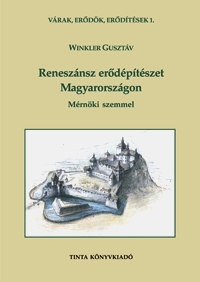 Winkler Gusztv: Renesznsz erdptszet Magyarorszgon - Mrnki szemmel