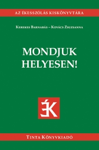 Kerekes Barnabs, Kovcs Zsuzsanna: Mondjuk helyesen!