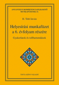 H. Tth Istvn: Helyesrsi munkafzet a 6. vfolyam rszre