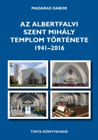 Madaras Gbor: Az Albertfalvi Szent Mihly Templom trtnete