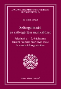 H. Tth Istvn: Szvegalkotsi s szvegrtsi munkafzet