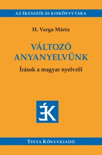 H. Varga Márta: Változó anyanyelvünk