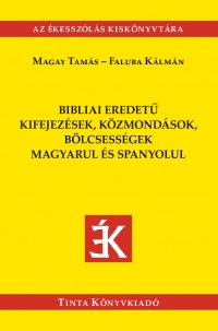 Magay Tams, Faluba Klmn: Bibliai eredet kifejezsek, kzmondsok, blcsessgek magyarul s spanyolul