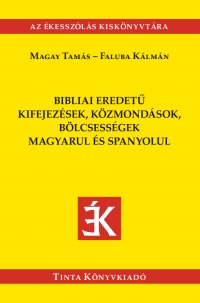 Magay Tams, Faluba Klmn: Bibliai eredet kifejezsek, kzmondsok, blcsessgek magyarul s spanyolul