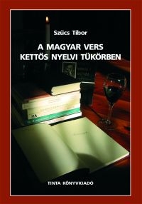 Szcs Tibor: A magyar vers ketts nyelvi tkrben